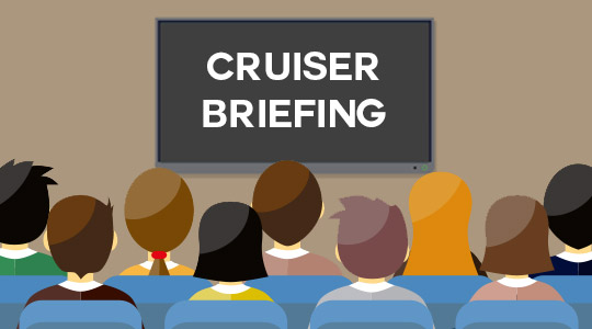 Cruiser Briefing