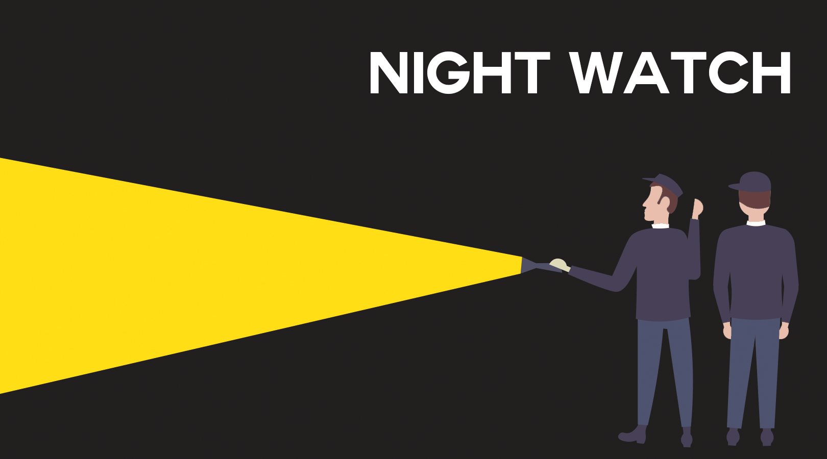 Night watch overview