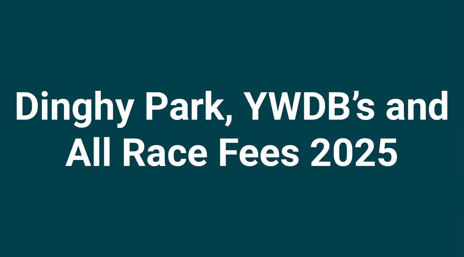 Dinghy Park, YWDB & Race Fees